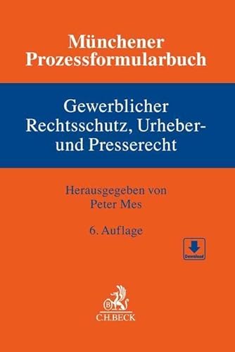 Münchener Prozessformularbuch Bd. 5: Gewerblicher Rechtsschutz, Urheber- und Presserecht von C.H.Beck